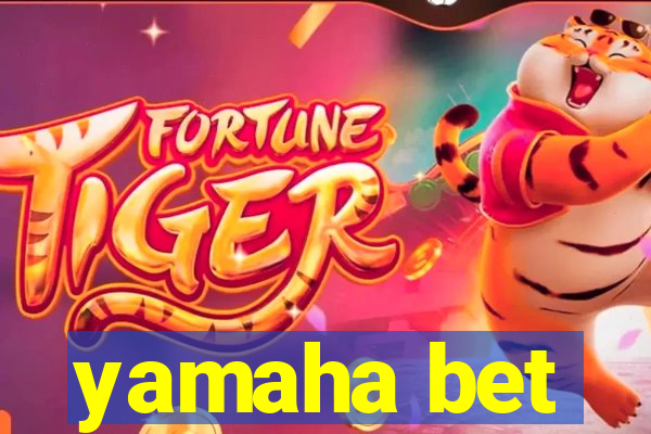 yamaha bet